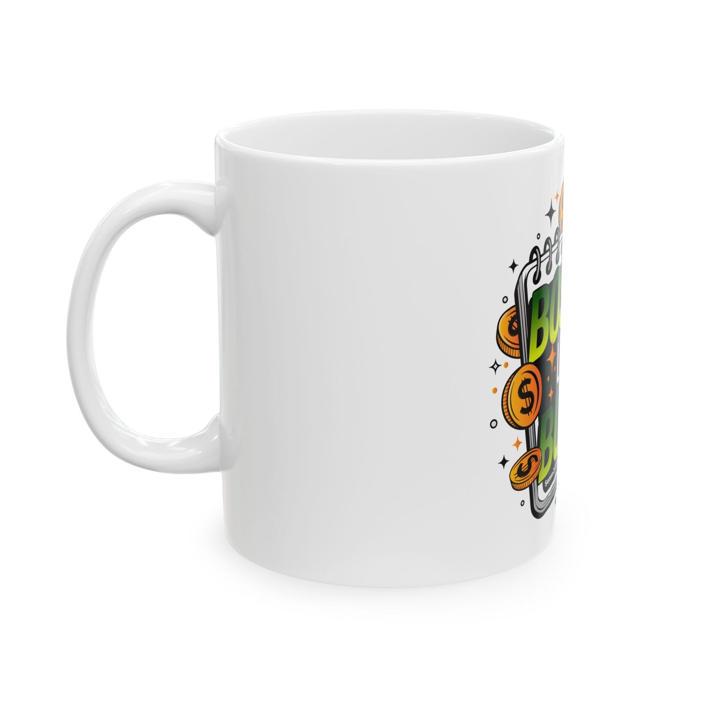 Bossing Up My Budget Ceramic Mug - 11oz & 15oz Coffee Cups for Finance Lovers