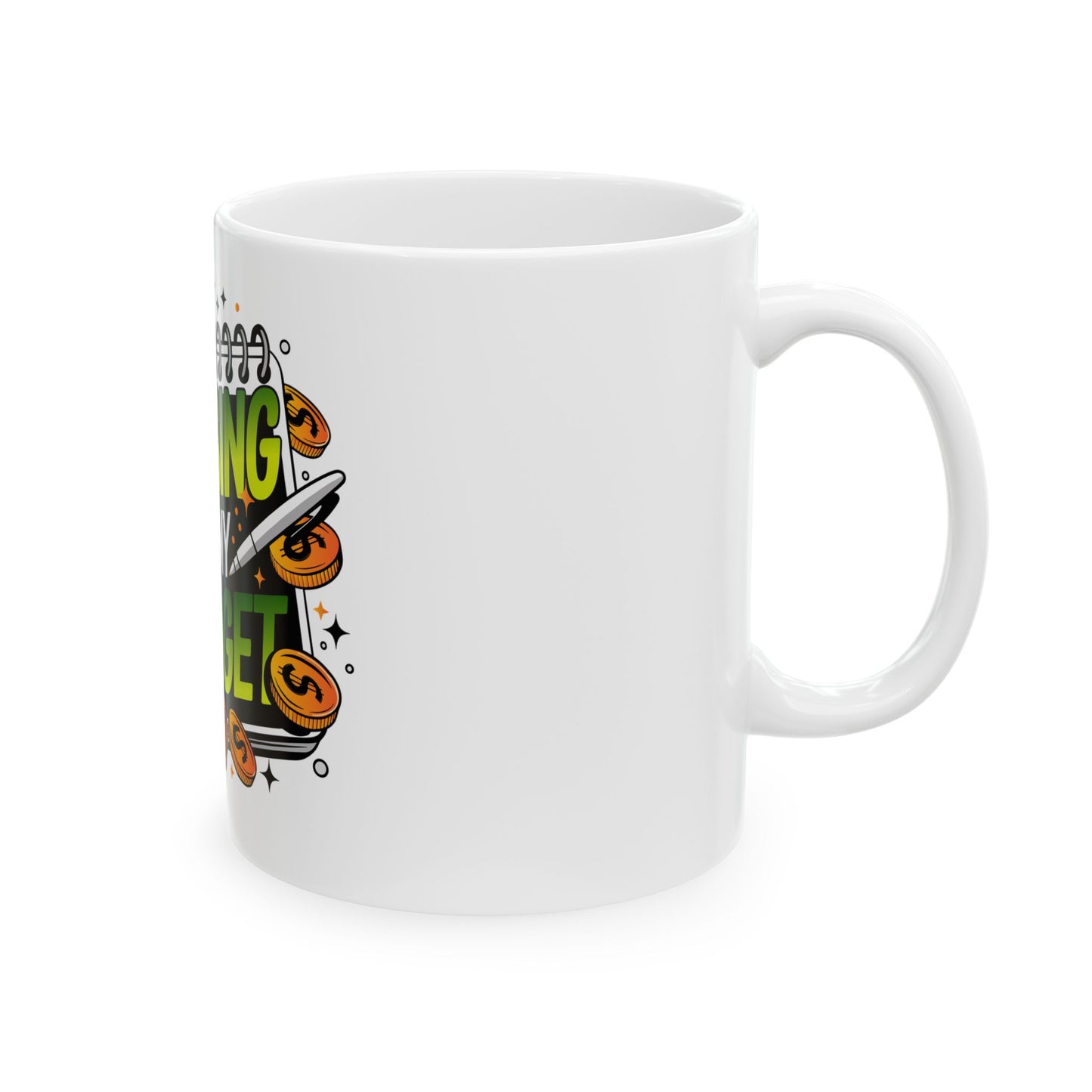 Bossing Up My Budget Ceramic Mug - 11oz & 15oz Coffee Cups for Finance Lovers